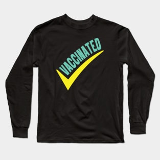 I had vaccinated, vaccination, vaccine, immunized Long Sleeve T-Shirt